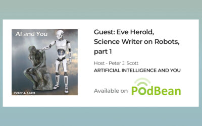Artificial Intelligence and You – 197 – Guest: Eve Herold, Science Writer on Robots, part 1